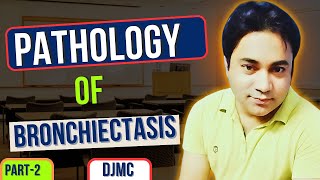 Pathology of Bronchiectasis🫁  Detailed Explanation by Dr Javed👨‍⚕️  Part2  DJMC [upl. by Inalem692]