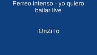 perreo intenso  yo quiero bailar live [upl. by Ahkeber449]