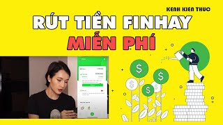 Đầu tư Finhay  Hướng dẫn rút tiền tích lũy MIỄN PHÍ  KKT [upl. by Buehrer]