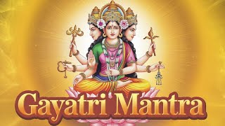 Gayatri Mantra  Om Bhur Bhuva Swaha  Sacred Chant for Inner Strength amp Positivity [upl. by Jilli58]