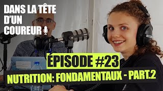 23  La nutrition du coureur les fondamentaux  Part2  2Okm de Paris  Dans la Tête dun Coureur [upl. by Just]