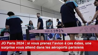 JO  si vous prenez l’avion à ces dates une surprise vous attend dans les aéroports parisiens [upl. by Georgina5]