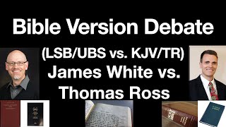 KJV Debate James White amp Thomas Ross King James Bible Only amp Textus Receptus Modern Versions amp LSB [upl. by Weissmann]