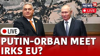 Russia Vs Ukraine War Live  Putin Meets Hungarys PM Viktor Orban Live  Russia News  Hungary News [upl. by Dugas]