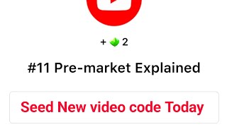 11 Premarket Explained Seed Video Code  Seed new Video Code  Seed New YouTube Video code Today [upl. by Hterag]