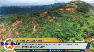 30 mountain barangays sa Cebu gipaubos sa state of calamity [upl. by Atiram]