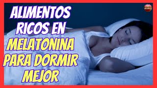 😴 7 ALIMENTOS RICOS EN MELATONINA PARA DORMIR RAPIDO Y MEJOR 😴 [upl. by Call286]