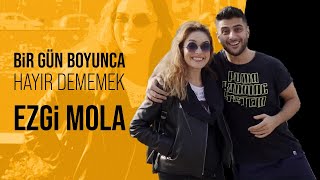 Bir Gün Boyunca Hayır Dememek  w Ezgi Mola [upl. by Kendrah380]