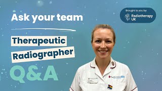 Therapeutic Radiographer Liz answers your common questions abut radiotherapy [upl. by Letha653]