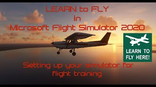 Learning to fly in Microsoft Flight Simulator 2020 Setting up your sim for training [upl. by Nivlac973]