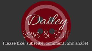 Welcome to Dailey Sews amp Stuff [upl. by Hawker347]