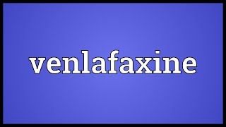 Venlafaxine Meaning [upl. by Nedia88]