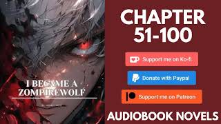 I Became A Zompirewolf – Chapter 51 to chapter 100 [upl. by Teerpnam332]