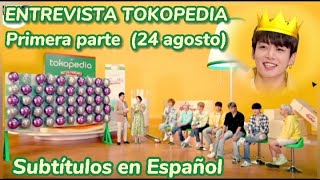 BTS  ENTREVISTA TOKOPEDIA PRIMERA PARTE CON SUBTITULOS EN ESPAÑOL [upl. by Anaitsirc]