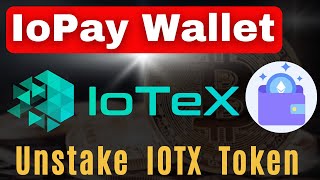 IoPay IOTX Wallet  How to Unstake Iotex Token [upl. by Thorman]