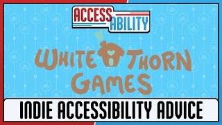 Indie Dev Accessibility Advice  Whitethorn Games  AccessAbility Summer Showcase [upl. by Rhpotsirhc]