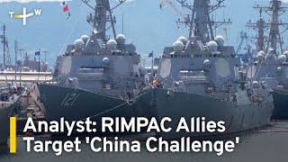 Analyst RIMPAC Allies Aim to Manage Growing China Challenge  TaiwanPlus News [upl. by Weinert]