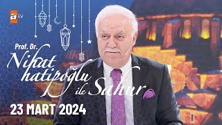 Nihat Hatipoğlu ile Sahur 13 Bölüm  23 Mart 2024 [upl. by Eserehc926]