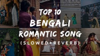 Bengali Top 10 Romantic Songs 💖  SlowedReverb  Apna Lofi Song [upl. by Rovert]