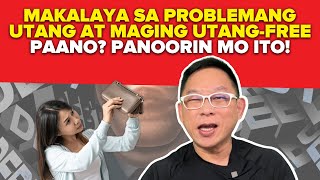 Makalaya Sa Problemang Utang At Maging UtangFree Paano Panoorin Mo Ito [upl. by Anilatac]