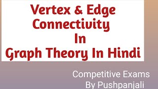 Edge Connectivity amp Vertex Connectivity in Graph theory in Hindi [upl. by Xantha]