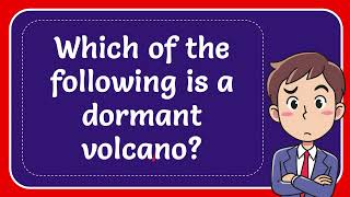 Which of the following is a dormant volcano [upl. by Bobina]