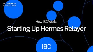 How IBC Works Starting Up Hermes Relayer [upl. by Latini249]