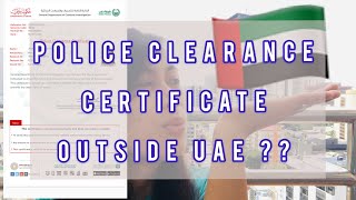 HOW TO GET POLICE CLEARANCE CERTIFICATE Good Conduct Outside United Arab Emirates CR1 Visa Required [upl. by Lahtnero]