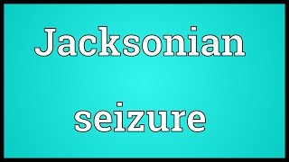 Jacksonian seizure Meaning [upl. by Sherwynd]