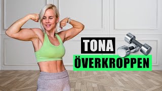 TONA ÖVERKROPPEN med hantlar  25 minuter hemmaträning [upl. by Aihsikal]