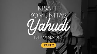 Part 2 Kisah Komunitas Yahudi di Manado  Special Content [upl. by Helge349]