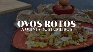 Receita Ovos Rotos À Quinta Dos Fumeiros  Quinta Dos Fumeiros À Mesa [upl. by Aksehcnarf]