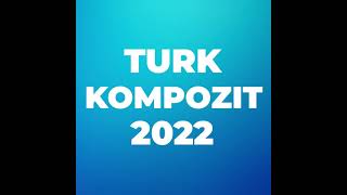 TURK KOMPOZIT 2022 [upl. by Aven]