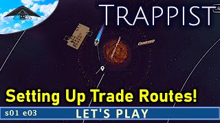 Setting Up Trade Routes 🚀  Lets Play Trappist s01 e03 [upl. by Amek]