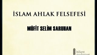 İslam Ahlak Felsefesi  Prof Dr Müfit Selim Saruhan [upl. by Drain570]