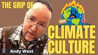 Andy West The Grip of Climate Culture  24 February 2024 [upl. by Mcnutt]