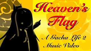 Heaven’s Flag  GMV Gacha Life 2 [upl. by Fredra]