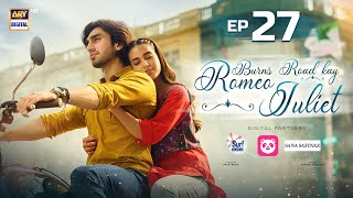 Burns Road Kay Romeo Juliet  EP 27 Eng Sub  Iqra Aziz  Hamza Sohail  27 May 2024  ARY Digital [upl. by Drofiar]