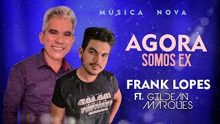 Frank Lopes e Gildean Marques agora somos ex [upl. by Ailhat]