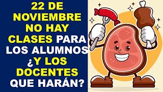 Soy Docente 22 DE NOVIEMBRE NO HAY CLASES PARA LOS ALUMNOS ¿Y LOS DOCENTES QUE HARÁN [upl. by Lytsyrk]