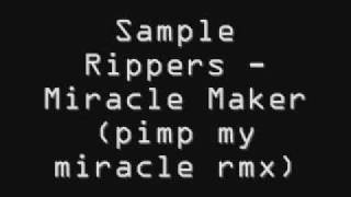 Sample Rippers Miracle Maker pimp my miracle rmx [upl. by Elocim]