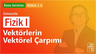 Üniversite Fizik I  Bölüm 16 Vektörlerin Vektörel Çarpımı [upl. by Nylsej]