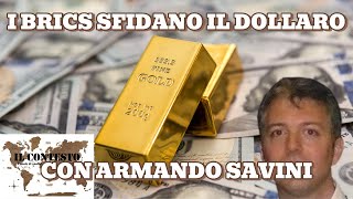 I Brics sfidano il dollaro – Con Armando Savini [upl. by Yusem]