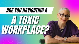 Are You Navigating A Toxic Workplace Here is what you can do [upl. by Joann]