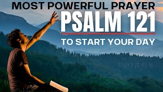 PSALM 121  Most Powerful Prayer To Start Your Day Daily Jesus Devotional [upl. by Rothmuller]