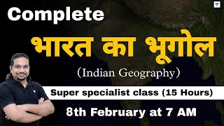 Complete Indian Geography in 15 Hours  Super Specialist Class  UPSC CSE 2023  Madhukar Kotawe [upl. by Mandeville]