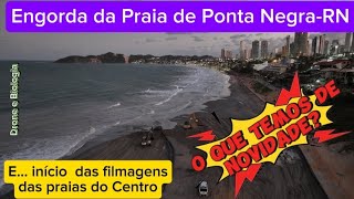 ATUALIZAÇÃO Engorda da Praia de Ponta NegraRN e início das praias do Centro de Natal [upl. by Arvell568]