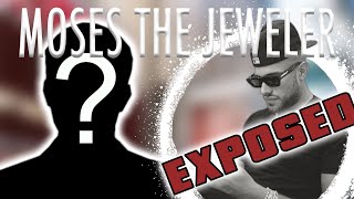 MOSES THE JEWELER EXPOSED [upl. by Idissak]