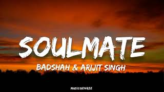 Badshah amp Arijit Singh  Soulmate Lyrics  Ek Tha Raja [upl. by Sayed]