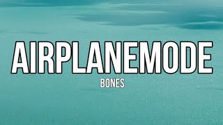 BONES  AirplaneMode Lyrics Extended Version [upl. by Vivyanne97]